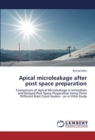 Apical microleakage after post space preparation - Book