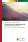 Viabilidade da implantacao de shale gas na argentina - Book