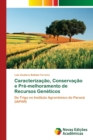 Caracterizacao, Conservacao e Pre-melhoramento de Recursos Geneticos - Book