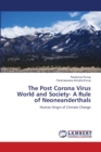 The Post Corona Virus World and Society- A Rule of Neoneanderthals - Book