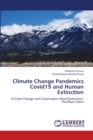Climate Change Pandemics Covid19 and Human Extinction - Book