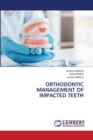 Orthodontic Management of Impacted Teeth - Book