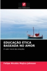 Educacao Etica Baseada No Amor - Book