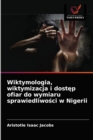 Wiktymologia, wiktymizacja i dost&#281;p ofiar do wymiaru sprawiedliwo&#347;ci w Nigerii - Book