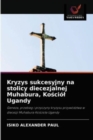 Kryzys sukcesyjny na stolicy diecezjalnej Muhabura, Ko&#347;ciol Ugandy - Book