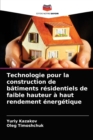 Technologie pour la construction de batiments residentiels de faible hauteur a haut rendement energetique - Book