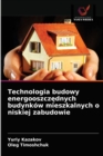 Technologia budowy energooszcz&#281;dnych budynkow mieszkalnych o niskiej zabudowie - Book
