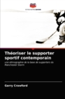 Theoriser le supporter sportif contemporain - Book