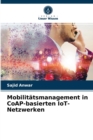 Mobilitatsmanagement in CoAP-basierten IoT-Netzwerken - Book