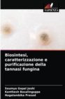 Biosintesi, caratterizzazione e purificazione della tannasi fungina - Book
