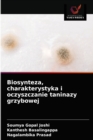 Biosynteza, charakterystyka i oczyszczanie taninazy grzybowej - Book