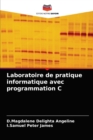 Laboratoire de pratique informatique avec programmation C - Book