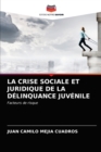 La Crise Sociale Et Juridique de la Delinquance Juvenile - Book