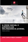 A Crise Social E Juridica Da Delinquencia Juvenil - Book