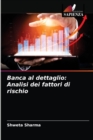 Banca al dettaglio : Analisi dei fattori di rischio - Book