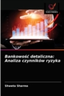 Bankowo&#347;c detaliczna : Analiza czynnikow ryzyka - Book