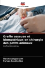 Greffe osseuse et biomateriaux en chirurgie des petits animaux - Book