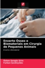Enxerto Osseo e Biomateriais em Cirurgia de Pequenos Animais - Book