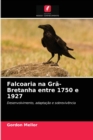 Falcoaria na Gra-Bretanha entre 1750 e 1927 - Book