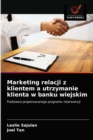 Marketing relacji z klientem a utrzymanie klienta w banku wiejskim - Book