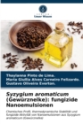 Syzygium aromaticum (Gewurznelke) : fungizide Nanoemulsionen - Book