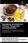 Syzygium aromaticum (Clove) : fungicidal nanoemulsions - Book