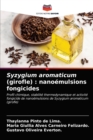 Syzygium aromaticum (girofle) : nanoemulsions fongicides - Book