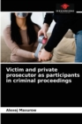 Victim and private prosecutor as participants in criminal proceedings - Book