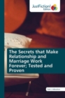 The Secrets that Make Relationship and Marriage Work Forever; Tested and Proven - Book