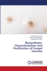 Biosynthesis, Characterization and Purification of Fungal Tannase - Book
