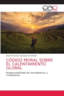 Codigo Moral Sobre El Calentamiento Global - Book