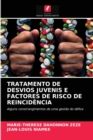 Tratamento de Desvios Juvenis E Factores de Risco de Reincidencia - Book