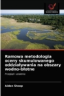 Ramowa metodologia oceny skumulowanego oddzialywania na obszary wodno-blotne - Book