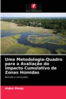 Uma Metodologia-Quadro para a Avaliacao do Impacto Cumulativo de Zonas Humidas - Book