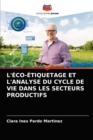 L'Eco-Etiquetage Et l'Analyse Du Cycle de Vie Dans Les Secteurs Productifs - Book