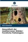 Gesundheit der mediterranen Walder : Forstliche Pathologien - Book