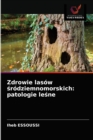 Zdrowie lasow &#347;rodziemnomorskich : patologie le&#347;ne - Book