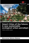 Smart Cities of the future : A new sustainable ecological urban paradigm - Book