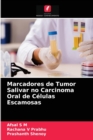 Marcadores de Tumor Salivar no Carcinoma Oral de Celulas Escamosas - Book