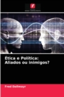 Etica e Politica : Aliados ou inimigos? - Book