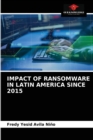 Impact of Ransomware in Latin America Since 2015 - Book