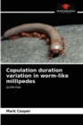 Copulation duration variation in worm-like millipedes - Book