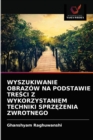 Wyszukiwanie Obrazow Na Podstawie Tre&#346;ci Z Wykorzystaniem Techniki Sprz&#280;&#379;enia Zwrotnego - Book