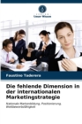 Die fehlende Dimension in der internationalen Marketingstrategie - Book