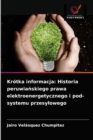 Krotka informacja : Historia peruwia&#324;skiego prawa elektroenergetycznego i pod-systemu przesylowego - Book