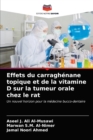 Effets du carraghenane topique et de la vitamine D sur la tumeur orale chez le rat - Book