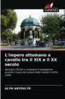 L'impero ottomano a cavallo tra il XIX e il XX secolo - Book