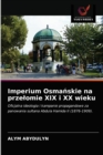 Imperium Osma&#324;skie na przelomie XIX i XX wieku - Book