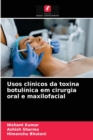 Usos clinicos da toxina botulinica em cirurgia oral e maxilofacial - Book