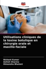 Utilisations cliniques de la toxine botulique en chirurgie orale et maxillo-faciale - Book